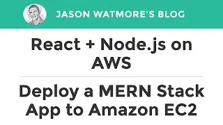 React + Node.js on AWS - How to Deploy a MERN Stack App to Amazon EC2
