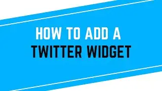 How to Add the Twitter Widget