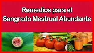Remedios para el Sangrado Mestrual Abundante. Yanet Ramirez Naturista