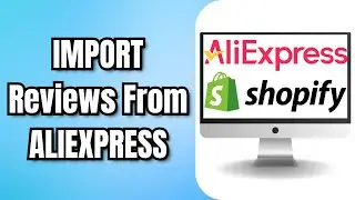 How To IMPORT Reviews From ALIEXPRESS To SHOPIFY Judge me