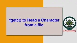 fgetc() to Read a Character from a file