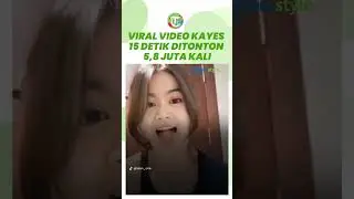 Viral Video kayes 15 Detik di Tiktok Sita Perhatian Warganet Hingga Ditonton 5,8 juta kali