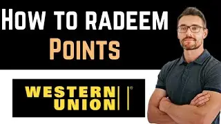 ✅ How To Redeem Western Union Points (Full Guide)