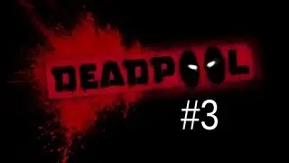 Deadpool Playthrough - Part 3
