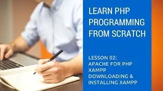 PHP Programming Tutorials - 02 Apache for PHP | XAMPP | Downloading XAMPP | Installing XAMPP
