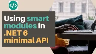 Using smart modules in .NET 6 minimal API