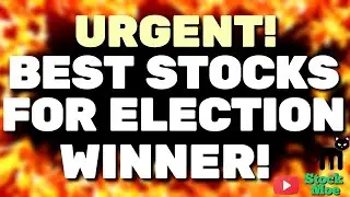 ⛔️URGENT! BEST STOCKS TO BUY FOR THE ELECTION WINNER!