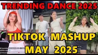 TIKTOK DANCE MASHUP MAY 2025 || TIKTOK DANCE TREND 2025