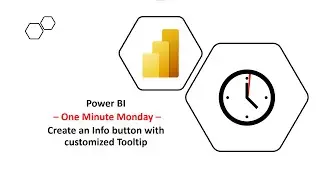 Power BI One Minute Monday-  Create an Info button with customized Tooltip