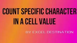 Count Specific Character in a Cell or String - Excel Tutorial by Excel Destination