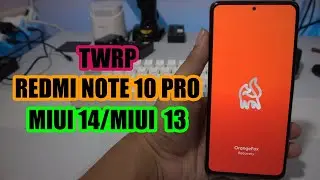 Install [TWRP] OrangeFox Recovery Redmi Note 10 Pro MIUI 14/ MIUI 13