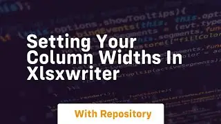 setting your column widths in xlsxwriter