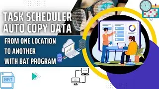 Task Scheduler Auto Copy file from one location to another  | Bat File