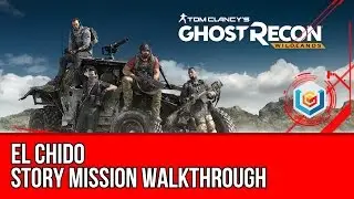 Tom Clancy's Ghost Recon: Wildlands El Chido Walkthrough - Malca Story Mission Gameplay