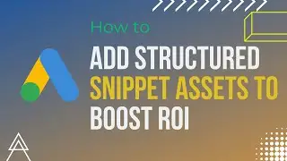 How To Add Structured Snippet Assets To Boost ROI 
