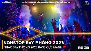 NONSTOP 2024 BAY PHÒNG BASS CỰC MẠNH, Nhạc Trend TikTok Remix 2024, NONSTOP VINAHOUSE 2024 MIXTAPE