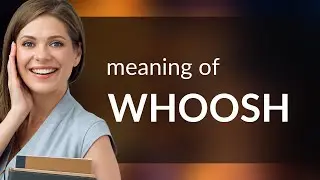 Whoosh • what is WHOOSH meaning