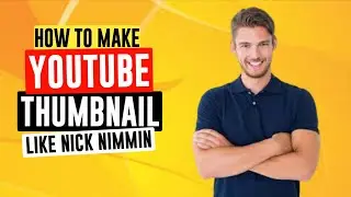 HOW TO MAKE YOUTUBE THUMBNAIL LIKE NICK NIMMIN