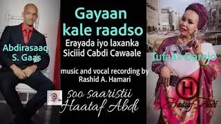 Abdirasaaq S Gaas ft Tufaax Darajo GAYAAN KALE RAADSO 2018
