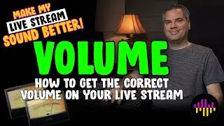 What VOLUME Should My Live Stream Be? - Make My Live Stream Sound Better - Part 6