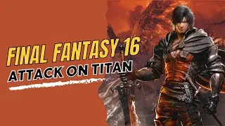 FINAL FANTASY 16 - ATTACK ON TITAN