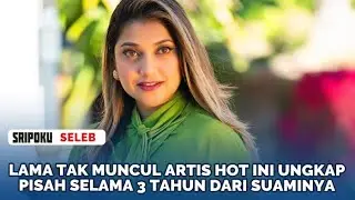 'Tinggal Ngobrol Video Call' Lama Tak Muncul Artis Hot Ini Ungkap Pisah Selama 3 Tahun dari Suaminya
