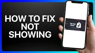 How To Fix TikTok Shop Not Showing Tutorial