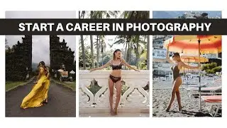 A Career In Photography: Everything You Need To Know To Get Started!