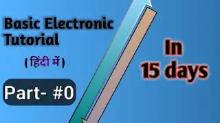 Basic electronics for beginners | शुरुआत से electronic सीखे हिंदी में