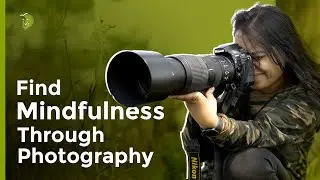 Find Mindfulness Through Photography