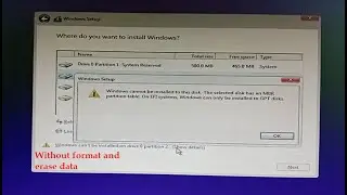 Tricks without erase data, Windows cannot be installed on disk. The selected disk has MBR partition