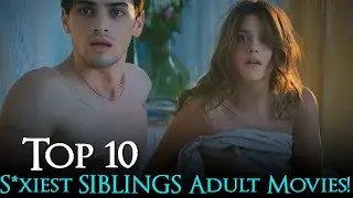 Top 10 H*ttest Stepsister - Stepbrother Relationship Movies 2025