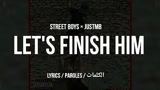 STREET BOYS × JUSTMB • LET'S FINISH HIM + LYRICS {TN-L}