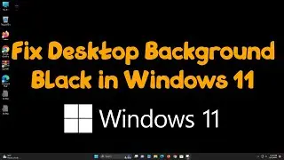 How To Solve windows 11 wallpaper Desktop black Background Black FIX