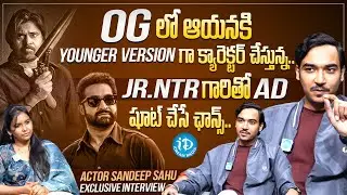 Actor Sandeep Sahu Exclusive Interview || Og | Brinda Web Series | Jr Ntr || iDream Media