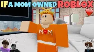 If A Mom Owned ROBLOX