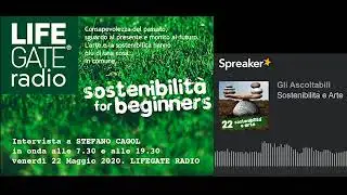 LIFEGATE Radio: Stefano Cagol interview.  “Sustainability for beginners” . May 22, 2020