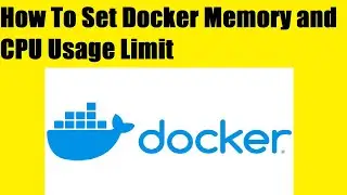 How to Set Docker Memory and CPU Usage Limit