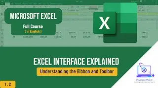 Part 1.2: Excel Interface Explained: Understanding the Ribbon and Toolbar