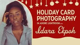 How to Shoot Classic Holiday Card Photos with Idara Ekpoh