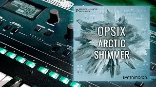 Synthmorph - Arctic Shimmer | Cinematic Korg Opsix Presets