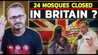 Kya Britain ne 24 Masjid Band Kar di ? क्या ब्रिटेन में 24 मस्जिद बंद कर दी ?