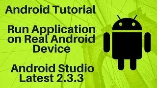 Test your Android App on Real Device with Android Studio Latest 2.3.3