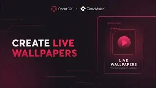 How to Make Live Wallpapers For Opera GX And Windows | GameMaker