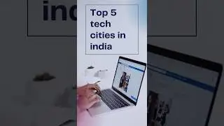 Top 5 Tech Cities in India 