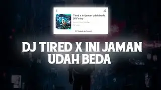 DJ Tired X Ini Jaman Sudah Beda Slow Bass | Yang Lagi Viral Di Tiktok