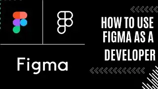 How to Use Figma as a Developer