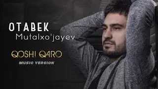 Otabek Mutalxo'jayev - Qoshi Qaro | Отабек Муталхужаев - Коши Каро (music version)