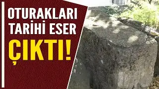 OTURAKLARI TARİHİ ESER ÇIKTI!