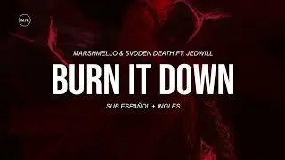 Marshmello & SVDDEN DEATH - Burn It Down (Ft. Jedwill) || SUB ESPAÑOL + LYRICS
